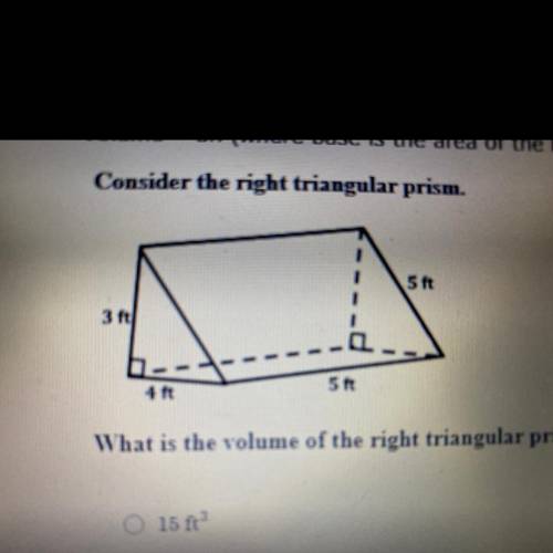 What is the volume of the right triangular prism?
15 ft?
30 ft
150 ft
300 ft