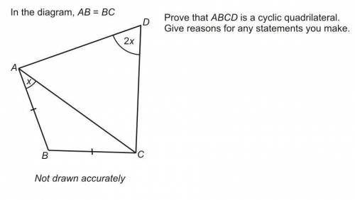 in the diagram, AB= BC. Prove that ABCD is a cyclic quadrilateral. Give reasons for any statements