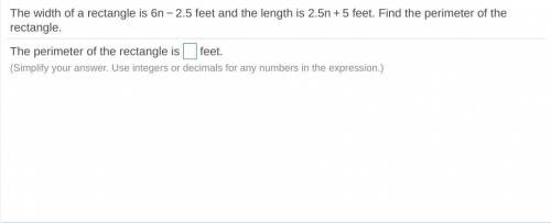 The width of a rectangle is 6y-5.5 feet and the length is 5.5y+6 feet. Find the perimeter of the re
