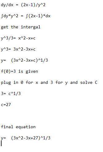 Let y=f(x) be the particular solution to the differential equation dy/dx=(2x−1)/y^2 with the initial