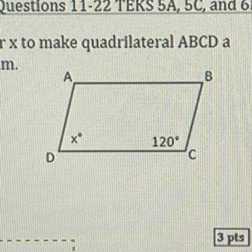 Solve for x to make quadrilateral ABCD a
parallelogram. Please it’s for a test
