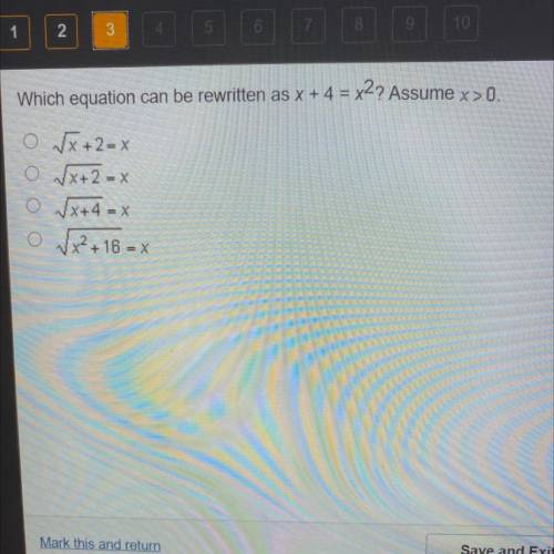 Which equation can be rewritten as x + 4 = x2?

Assume x>0.
O √x+2=x
O √x+2 = X
O √x+4 = X
O √x