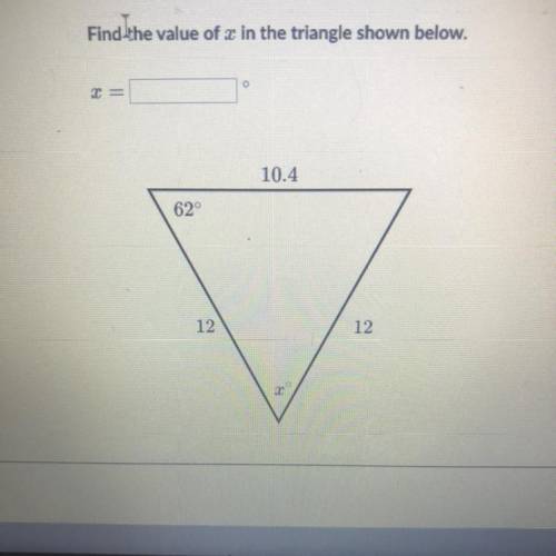 Find the value of x in the triangle shown below.
x=