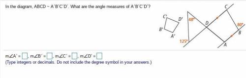 In the diagram, ABCD ~ A'B'C'D'. What are the angle measure of A'B'C'D. Brainliest
