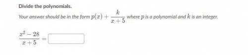 Divide the polynomials. Your answer should be in the form p(x) + k/x+5 where p is a polynomial and