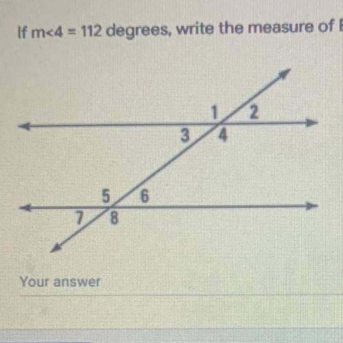 DUE SOON
If m<4 = 112 degrees, write the measure of EVERY angle in the diagram.