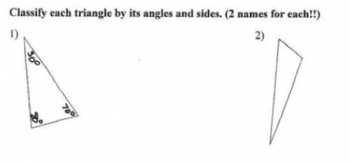 Classify each triangle by its angles and sides (2 names for each!)