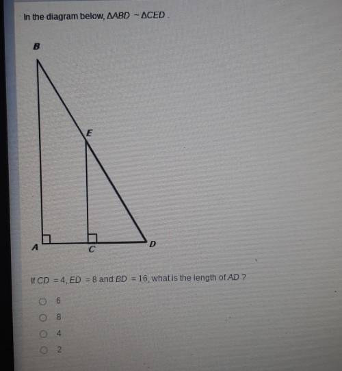 If CD = 4, ED = 8, and BD = 16, what is the length of AD​