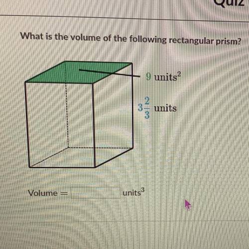 What is the volume of the following rectangular prism?

9 units?
2
3= units
Volume =
units