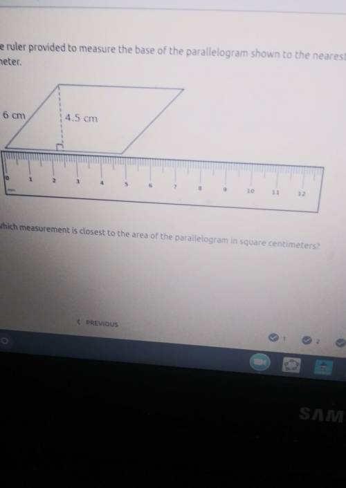 use of ruler provided to measure the base of the parallelogram shown to the nearest 0.5 centimeter