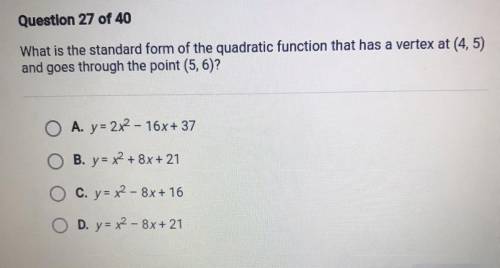What is the standard form of the quadratic function that has a vertex at (4,5)

and goes through t