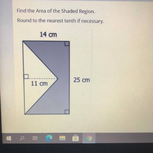 Find the Area of the Shaded Region.

Round to the nearest tenth if necessary.
14 cm
25 cm
11 cm