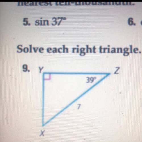 Solve each right triangle. Round to the nearest tenth

I’m so confused. Could you also show work p