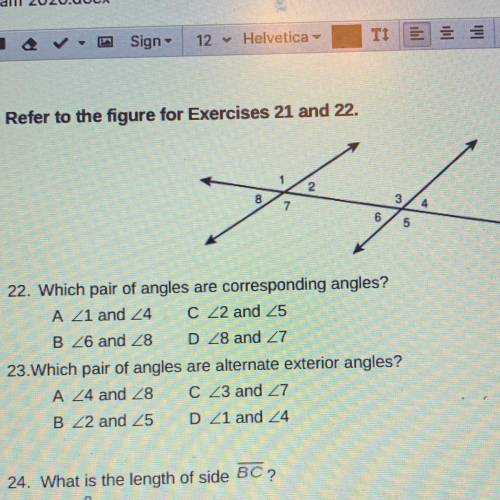 Refer to the figure for Exercises 21 & 22

22. Which pair of angles are corresponding angles?