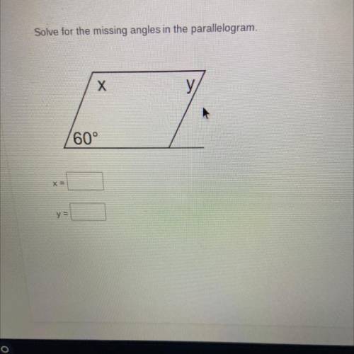 Solve for the missing angles in the parallelogram.
X
у
60°
X=
y =
