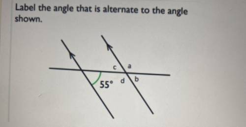 Label the angle that is alternate to the angle shown !!