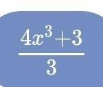 In 4x^3 + 3 / 3 divided = _____ divisions ______.​