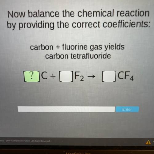 Now balance the chemical reaction by providing the correct coefficients: