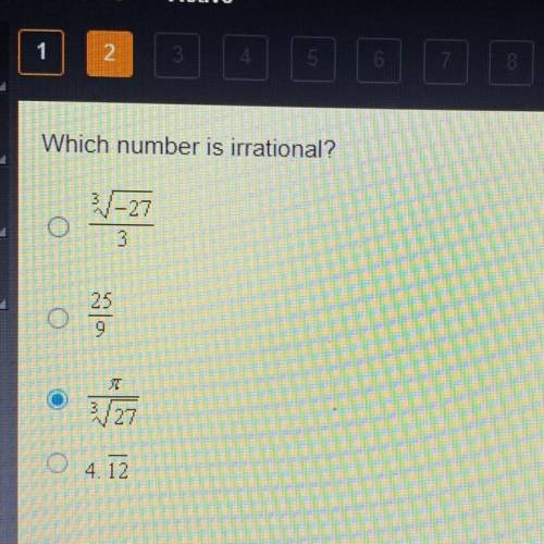 Which number is irrational?
O 3√-27/3
O 25/9
O pi/ 3√27
O 4.12