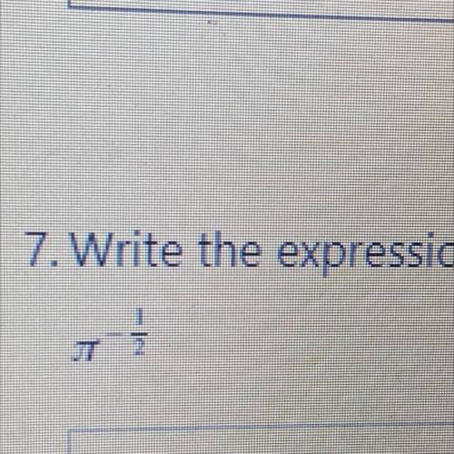 Write the expression in radical form show work
*click image* 
Pie sign -^1/2