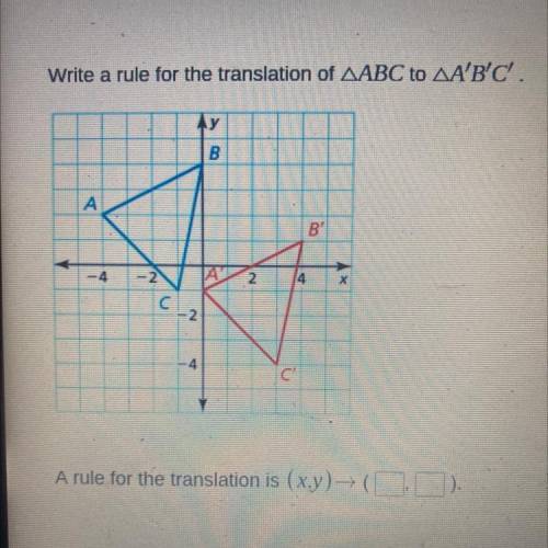 Plz plz help
Write a rule for the translation of AABC to AA'B'C'