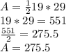 A=\frac{1}{2} 19*29\\19*29=551\\\frac{551}{2} =275.5\\A=275.5