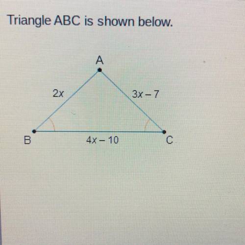 Triangle ABC is shown below.

What is the length of line segment AC?
07
A
09
2x
3x - 7
O 14
18
B
4