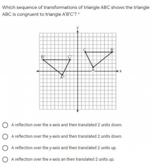 Which sequence of transformations of triangle ABC shows the triangle ABC is congruent to triangle A