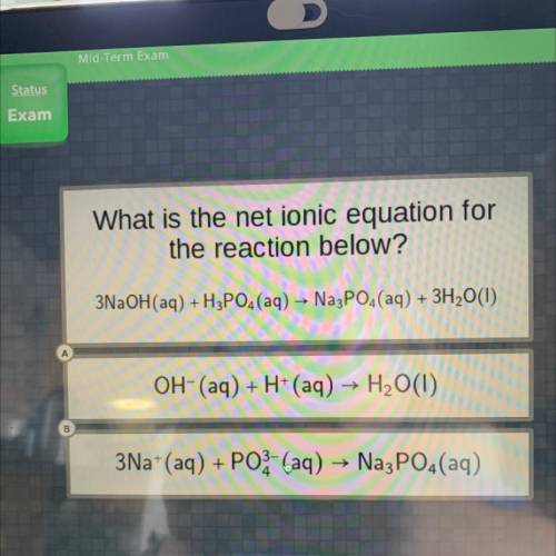 What is the net ionic equation for

the reaction below?
3NaOH(aq) +H3PO4 (aq) → Na3PO4(aq) + 3H2O(