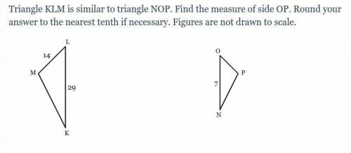 Triangle KLM is similar to triangle NOP. Find the measure of side OP. Round your answer to the near