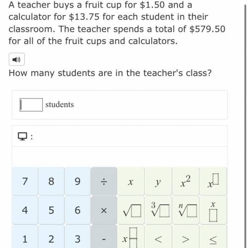 A teacher buys a fruit cup for $1.50 and a calculator for $13.75 for each student in their classroo