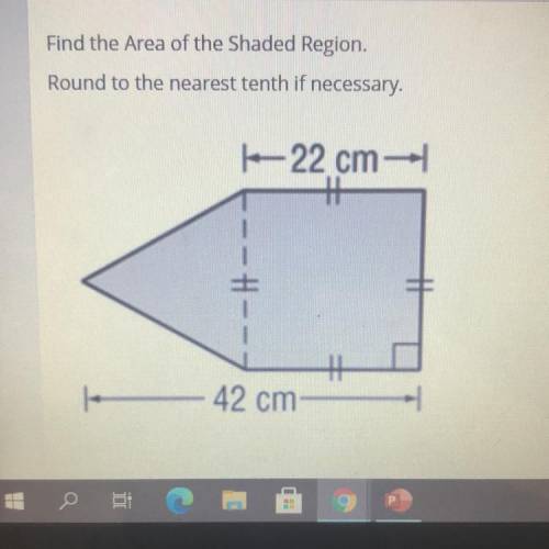 Find the Area of the Shaded Region.

Round to the nearest tenth if necessary.
22 cm-
#
H
42 cm