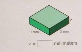 The volume of this rectangular prism is 8.1 cubic millimeters what is the value of Z ​