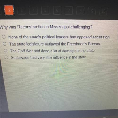 Why was Reconstruction in Mississippi challenging?

O None of the state's political leaders had op