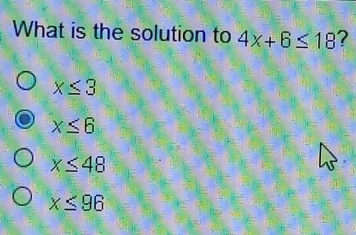 What is the solution to 4x + 6 ≤ 18?​