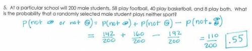 There are 200 male students at a particular school. Of these, 58 play football. 40 play basketball,