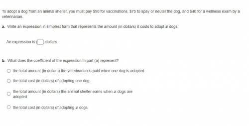 To adopt a dog from an animal shelter, you must pay $90 for vaccinations, $75 to spay or neuter the