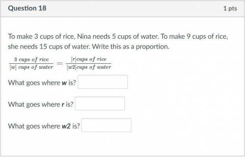To make 3 cups of rice, Nina needs 5 cups of water. To make 9 cups of rice, she needs 15 cups of wa