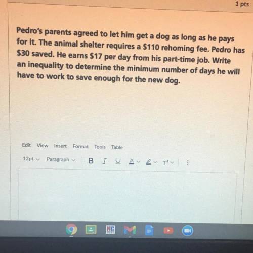 Pedro's parents agreed to let him get a dog as long as he pays

for it. The animal shelter require