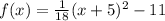 f(x)=\frac{1}{18}(x+5)^2-11