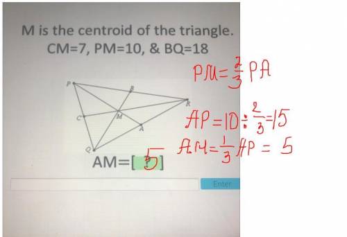 M is the centroid of the triangle.
CM=7, PM=10, & BQ=18
M
AM=[?]
Is it 6?
