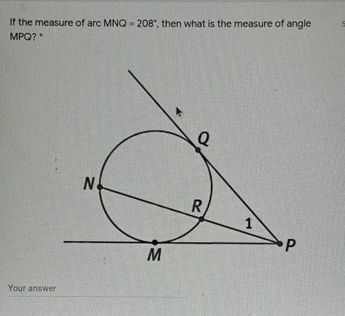 If the measure of arc MNQ=208°, then what is the measure of angle MPQ?​