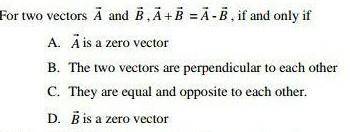 For two vectors A and B.A+B =A-B, if and only if??​