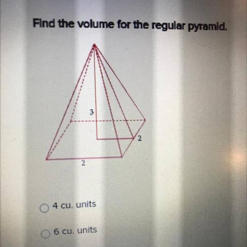 Find the volume for the regular pyramid. 4cu units, 6 cu units, or 12 cu units