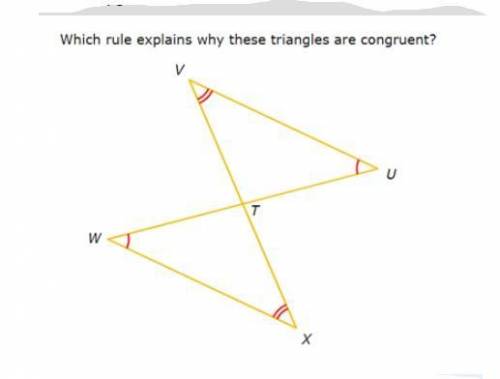 Which rule explains why these triangles are congruent? ( A). ASA (B.) AAS (C.) SAS ( D.) These tria