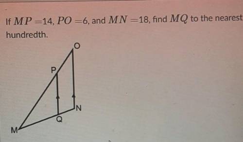 If MP = 14, PO = 6, and MN = 18, find MQ to the nearest hundreth​