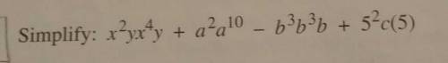 Simplify: x²yx^4y + a²a^10 a2q10 - b^3b^3b + 5²c (5) ( It comes with a photo)​