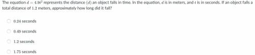 The equation d=4.9t2 represents the distance (d) an object falls in time. In the equation, d is in