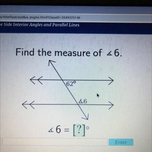 Find the measure of 46.
{ K
620
4.6
46 = [?]
Enter