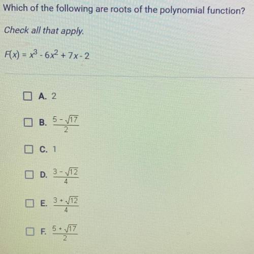 Which of the following are roots of the polynomial function?

Check all that apply.
F(x) = x3 - 6x